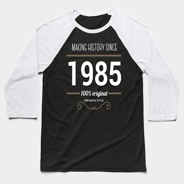Father (2) Making History since 1985 Baseball T-Shirt by TranNgoc